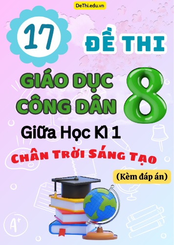 Tuyển tập 17 Đề thi giữa Kì 1 GDCD 8 - Chân Trời Sáng Tạo (Kèm đáp án)